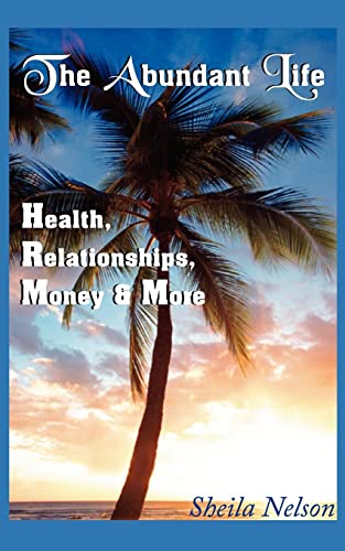 Imagen de archivo de The Abundant Life: Health, Relationships, Money & More a la venta por Bookmans