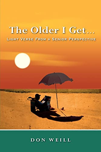 Beispielbild fr The Older I Get. . .: Light Verse from a Senior Perspective zum Verkauf von Wonder Book