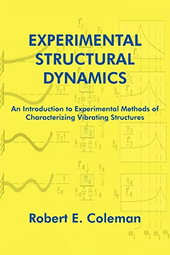 9781418411381: Experimental Structural Dynamics: An Introduction To Experimental Methods Of Characterizing Vibrating Structures