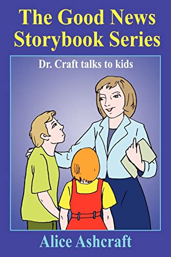 Imagen de archivo de The Good News Storybook Series: Dr. Craft talks to kids a la venta por Chiron Media