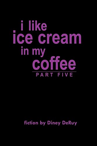 i like ice cream in my coffee: part five (9781418412753) by Diney DeRuy