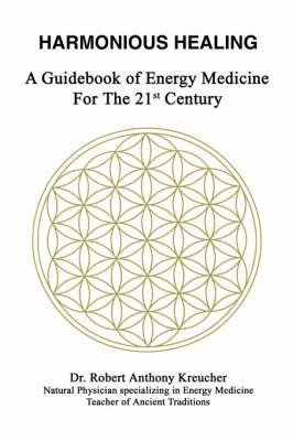9781418413033: Harmonious Healing: A Guidebook of Energy Medicine for the 21st Century
