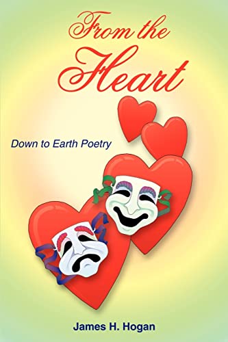 From the Heart: Down to Earth Poetry (9781418413354) by Hogan, James