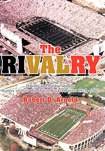 The Rivalry: Indiana and Purdue and the History of Their Old Oaken Bucket Battles 1925 - 2002