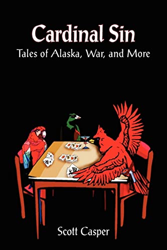 Stock image for Cardinal Sin: Tales of Alaska, War, and More for sale by Lucky's Textbooks