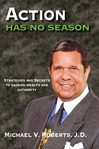 Beispielbild fr Action Has No Season: Strategies and Secrets to Gaining Wealth and Authority zum Verkauf von Dream Books Co.