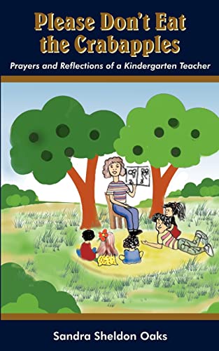 Stock image for Please Don't Eat the Crabapples: Prayers and Reflections of a Kindergarten Teacher for sale by Chiron Media