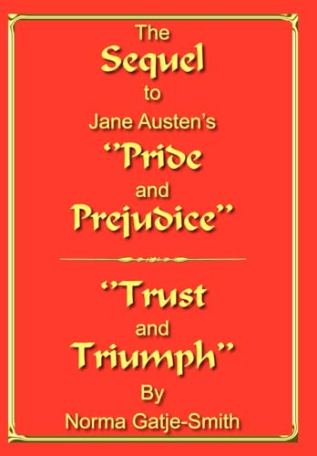 Imagen de archivo de The Sequel to Jane Austen's ''Pride and Prejudice'': ''Trust and Triumph'' a la venta por ThriftBooks-Atlanta