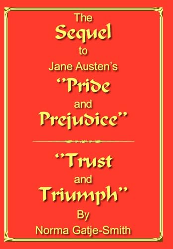Stock image for The Sequel to Jane Austen's ''Pride and Prejudice'': ''Trust and Triumph'' for sale by ThriftBooks-Atlanta