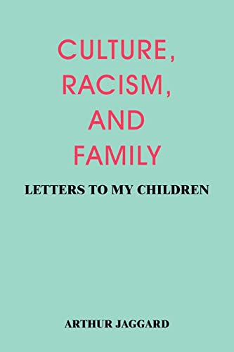 Imagen de archivo de Culture, Racism, and Family Letters to My Children by JAGGARD, ARTHUR Author ON Jul062004, Paperback a la venta por PBShop.store US