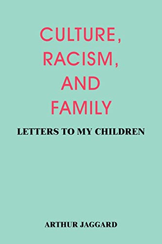 Stock image for Culture, Racism, and Family Letters to My Children by JAGGARD, ARTHUR Author ON Jul062004, Paperback for sale by PBShop.store US