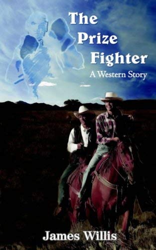 The Prize Fighter: A Western Story (9781418427436) by Willis, James