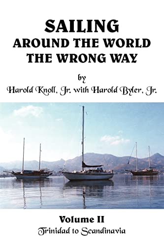 Stock image for Sailing Around the World the Wrong W#ay Volume 2 Trinidad to Scandinavia for sale by Ann Open Book