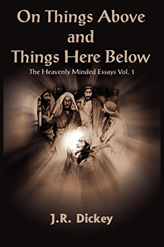 On Things Above And Things Here Below: The Heavenly Minded Essays