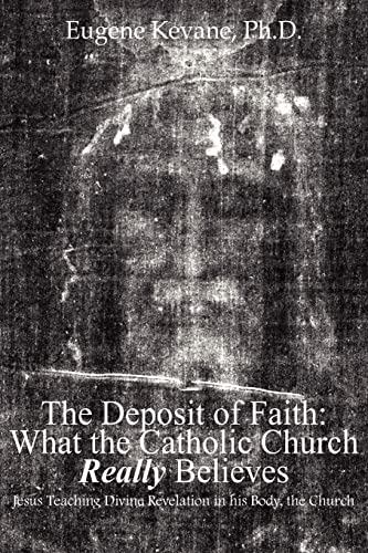 Stock image for The Deposit of Faith: What the Catholic Church Really Believes: Jesus Teaching Divine Revelation in his Body, the Church for sale by Dewey Books PTMD