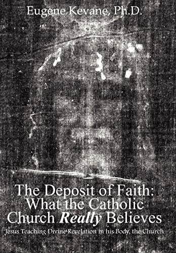 Stock image for The Deposit of Faith: What the Catholic Church Really Believes: Jesus Teaching Divine Revelation in his Body, the Church for sale by SecondSale