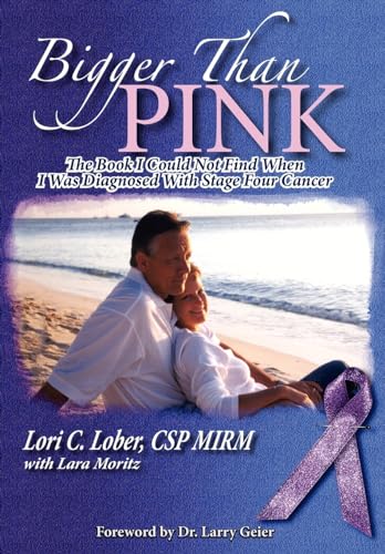 Imagen de archivo de Bigger Than Pink: The Book I could not find when I was diagnosed with stage four cancer a la venta por HPB Inc.