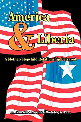 9781418431402: America & Liberia: A Mother/Stepchild Relationship Betrayed