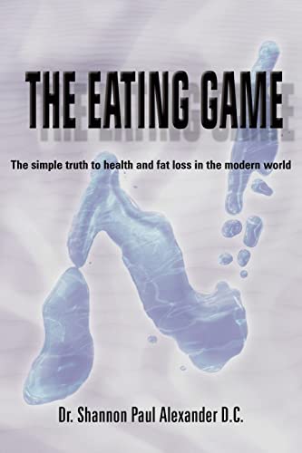 9781418431617: The Eating Game: The simple truth to health and fat loss in the modern world