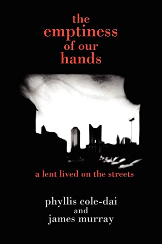 Imagen de archivo de The Emptiness of Our Hands: A Lent Lived on the Streets a la venta por Half Price Books Inc.