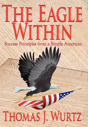 Stock image for The Eagle Within: Success Principles from a Simple American for sale by Basement Seller 101