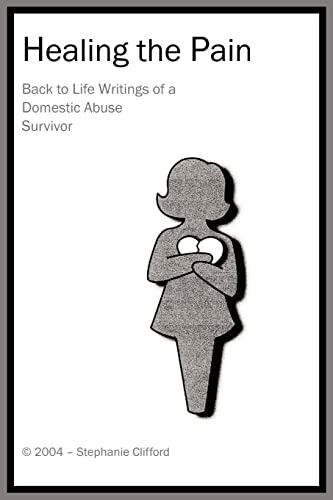 Beispielbild fr Healing the Pain: Back to Life Writings of a Domestic Abuse Survivor zum Verkauf von Lucky's Textbooks