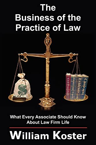 Stock image for The Business of the Practice of Law What Every Associate Should Know About Law Firm Life for sale by PBShop.store US