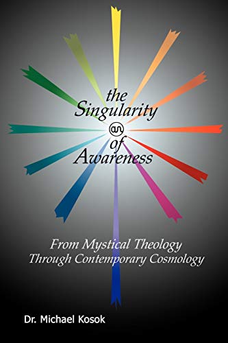 9781418437503: The Singularity of Awareness: from Mystical Theology through Contemporary Cosmology