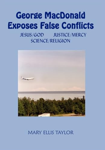 Imagen de archivo de George MacDonald Exposes False Conflicts JesusGod JusticeMercy ScienceReligion a la venta por PBShop.store US