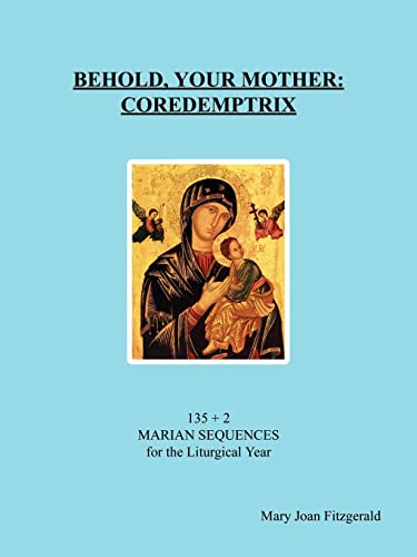 Stock image for Behold, Your Mother Coredemptrix 135 2 Marian Sequences for the Liturgical Year for sale by PBShop.store US