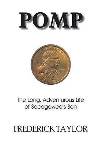 Stock image for Pomp: The Long, Adventurous Life of Sacagawea's Son for sale by ThriftBooks-Dallas