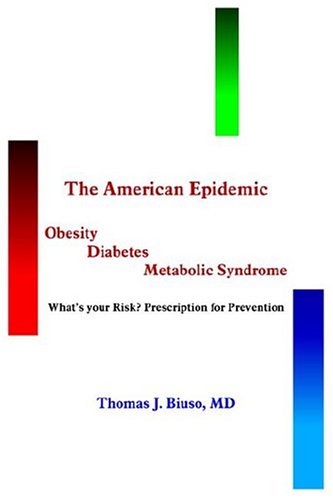 The American Epidemic; Obesity, Diabetes, Metabolic Syndrom; What's Your Risk? Prescription for P...