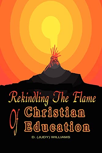 Stock image for Rekindling The Flame Of Christian Education for sale by Chiron Media