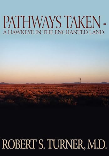 Stock image for PATHWAYS TAKEN: A HAWKEYE IN THE ENCHANTED LAND [Hardcover] TURNER M.D., ROBERT S. for sale by Turtlerun Mercantile