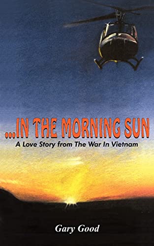 Imagen de archivo de IN THE MORNING SUN: A Love Story from The War In Vietnam a la venta por medimops