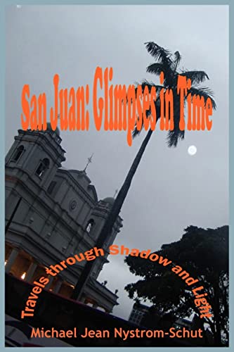 Stock image for San Juan Glimpses In Time Travels through Shadow and Light for sale by PBShop.store US