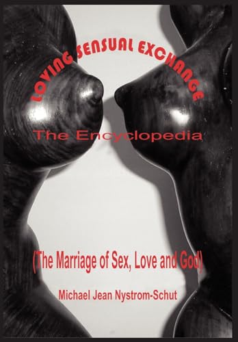 Stock image for Loving Sensual Exchange The Encyclopedia: The Marriage of Sex, Love and God for sale by Lucky's Textbooks
