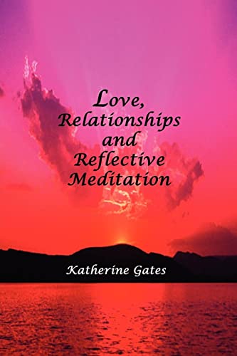 Beispielbild fr Love, Relationships and Reflective Meditation zum Verkauf von Chiron Media