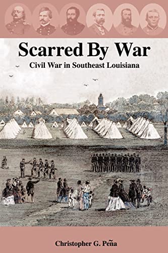 Beispielbild fr Scarred by War: Civil War in Southeast Louisiana zum Verkauf von Ria Christie Collections