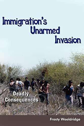 Imagen de archivo de Immigration's Unarmed Invasion : Deadly Consequences a la venta por Better World Books