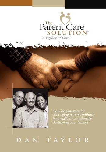 Stock image for The Parent Care Solution: A Legacy of Love. for sale by Front Cover Books