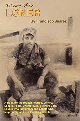 9781418475321: Diary of a Loner: A Book for the Broken Hearted, Loners, Losers, Fools, Unemployed, Vietnam Vets, Lovers, Who Just Dream...