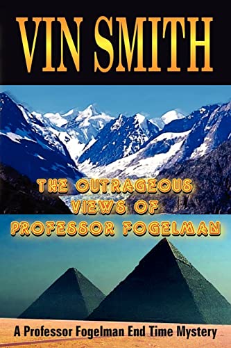 Beispielbild fr The Outrageous Views of Professor Fogelman A Professor Fogelman End Time Mystery zum Verkauf von PBShop.store US