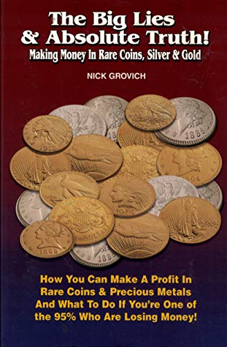 Beispielbild fr The Big Lies and Absolute Truth! Making Money in Rare Coins, Silver & Gold zum Verkauf von BooksRun
