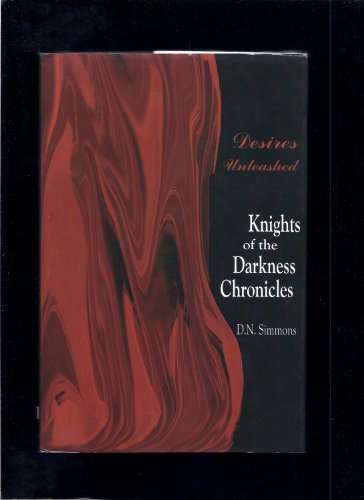 Desires Unleashed: Knights Of The Darkness Chronicles