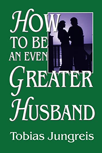 Imagen de archivo de HOW TO BE AN EVEN GREATER HUSBAND a la venta por PBShop.store US