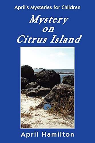 Stock image for Mystery on Citrus Island April's Mysteries for Children for sale by PBShop.store US