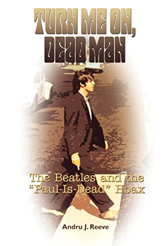 9781418482947: Turn Me On, Dead Man: The Beatles and the "Paul Is Dead" Hoax