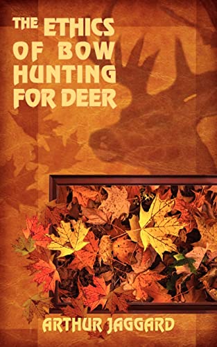 9781418483203: THE ETHICS OF BOW HUNTING FOR DEER