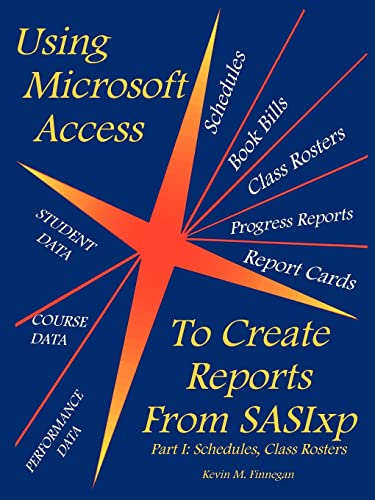 9781418485177: Using Microsoft Access to Create Reports from Sasixp: Part I: Schedules, Class Rosters